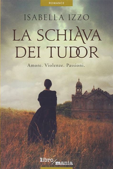 la schiava dei tudor serie|La schiava dei Tudor by Isabella Izzo .